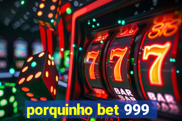 porquinho bet 999